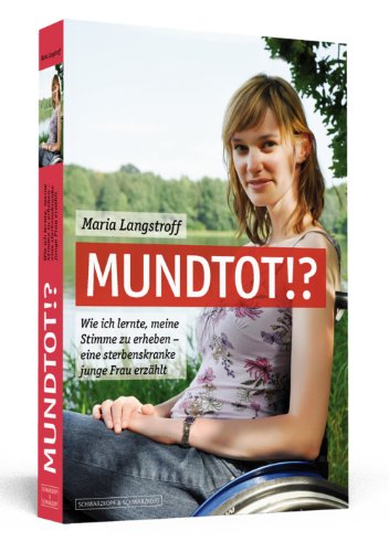 Produkt-Bild: Mundtot!? - Wie ich lernte, meine Stimme zu erheben - eine sterbenskranke junge Frau erz&auml;hlt