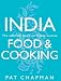 India: Food and Cooking - An Evocative Culinary Journey, with 200 Recipes