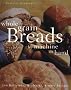 Whole Grain Breads by Machine or Hand