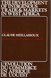 The development of indigenous trade and markets in West Africa : studies presented and discussed at the Tenth International African Seminar at Fourah Bay College, Freetown, December 1969