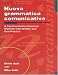 Nuova Grammatica Communicativa: A Communicative Grammar Worktest With Written & Oral Practice