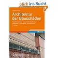 Architektur der Bausch�den: Schadensursache - Gutachterliche Einstufung - Beseitigung - Vorbeugung - L�sungsdetails (German Edition)