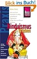 Hinduismus erleben: Alltagsleben, Riten und Feste, Pilgerfahrten, Talismane, Hinduistische K�che