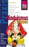 Hinduismus erleben: Alltagsleben, Riten und Feste, Pilgerfahrten, Talismane, Hinduistische K&uuml;che - Rainer Krack