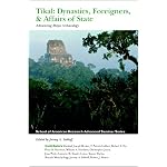 Tikal: Dynasties, Foreigners, & Affairs of State: Advancing Maya Archaeology (School of American Research Advanced Seminar Series) book cover