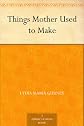 Things Mother Used to Make