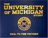 The University of Michigan Story: Hail to the Victors