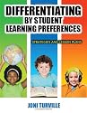 Differentiating By Student Learning Preferences: Strategies and Lesson Plans