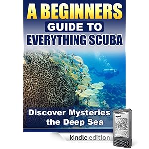 A Beginner's Guide To Everything Scuba - Discover Mysteries Of The Deep Sea