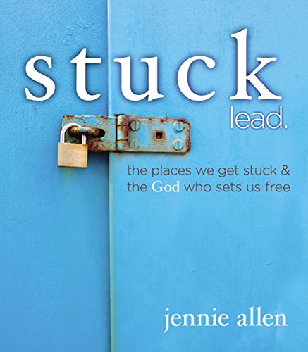 Stuck Lead. The Places We Get Stuck & the God Who Sets Us Free