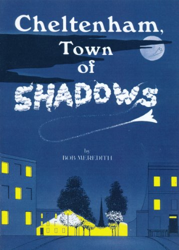 Cheltenham Town Of Shadows: Ghostly happenings in a quiet English Spa Town (nightlife)