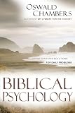 Biblical Psychology: Christ-Centered Solutions for Daily Problems (OSWALD CHAMBERS LIBRARY)