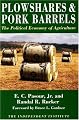 Plowshares & Pork Barrels: The Political Economy of Agriculture (Independent Studies in Political Economy)