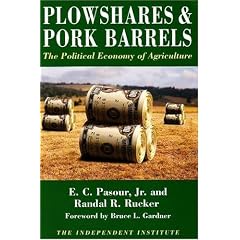 Plowshares & Pork Barrels: The Political Economy of Agriculture (Independent Studies in Political Economy)