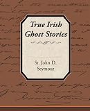 True Irish Ghost Stories