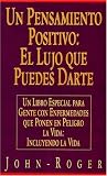 Un pensamiento positivo: El lujo que puedes darte: Un libro especial para gente con enfermedades que ponen en peligro la vida: Incluyendo la vida (Spanish Edition)