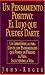 Un pensamiento positivo: El lujo que puedes darte: Un libro especial para gente con enfermedades que ponen en peligro la vida: Incluyendo la vida (Spanish Edition)
