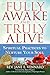 Fully Awake and Truly Alive: Spiritual Practices To Nurture Your Soul