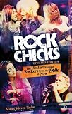 Rock Chicks: The Hottest Female Rockers from the 1960s to Now (Biography Arts Entertainment)
