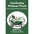 Gardening Without Work: For the Aging, the Busy & the Indolent