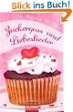 Zuckerguss und Liebeslieder: Roman
