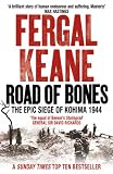 Road of bones : the siege of Kohima 1944 : the epic story of the last great stand of empire