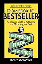 From Book to Bestseller: An Insider's Guide to Publicizing and Marketing Your Book! by Penny C. Sansevieri