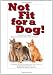 Not Fit for a Dog!: The Truth About Manufactured Dog and Cat Food