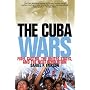 The Cuba Wars: Fidel Castro, the United States, and the Next Revolution