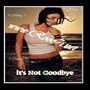It's Not Goodbye