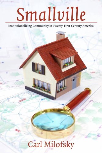 Smallville: Institutionalizing Community in Twenty-First-Century America (Civil Society: Historical and Contemporary Perspectives)
