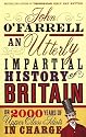 An Utterly Impartial History of Britain or 2000 Years of Upper-class Idiots in Charge