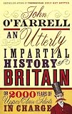 An Utterly Impartial History of Britain or 2000 Years of Upper-class Idiots in Charge
