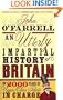 AN UTTERLY IMPARTIAL HISTORY OF BRITAIN OR 2000 YEARS OF UPPER-CLASS IDIOTS IN CHARGE