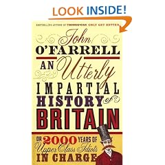 An Utterly Impartial History of Britain or 2000 Years of Upper-class Idiots in Charge