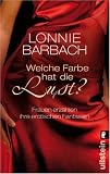 Welche Farbe hat die Lust?: Frauen erz�hlen ihre erotischen Phantasien - Lonnie Barbach