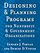 Designing and Planning Programs for Nonprofit and Government Organizations