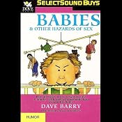 Babies and Other Hazards of Sex: How to Make a Tiny Person in Only 9 Months, with Tools You Probably Have around the Home | [Dave Barry]