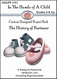 History of Footwear (In the Hands of a Child: Custom Designed Project Pack)
