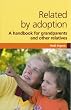 Related by Adoption: A Handbook for Grandparents and Other Relatives