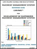 Pavement Management System Reference Guide - Low Volume Flexible and Built-Up Roads (LVR-PMS For Development of Customized Pavement Management System)