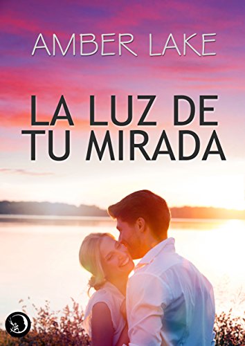 La Luz de tu Mirada (Spanish Edition)