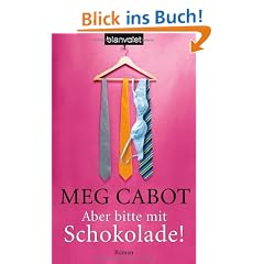 Aber bitte mit Schokolade!: Roman