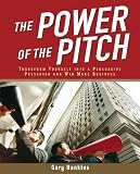 Buy : The Power of the Pitch: Transform Yourself into a Persuasive Presenter and Win More Business