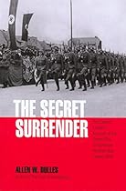 The Secret Surrender: The Classic Insider's Account of the Secret Plot to Surrender Northern Italy During WWII The Secret Surrender: The Classic Insider's Account of the Secret Plot to Surrender Northern Italy During WWII