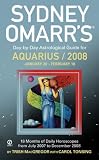 Sydney Omarr s Day-By-Day Astrological Guide For The Year 2008: Aquarius (Sydney Omarr s Day By Day Astrological Guide for Aquarius)