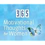 365 Motivational Thoughts for Women: A Perpetual Calendar (365 Days Perpetual Calendars)