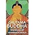 Gautama Buddha: The Life and Teachings of The Awakened One