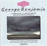 George Benjamin: Orchestral Works - At First Light / A Mind of Winter / Ringed by the Flat Horizon