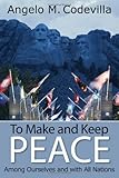 To Make and Keep Peace Among Ourselves and with All Nations (Hoover Institution Press Publication)